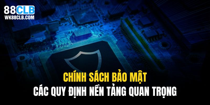 Các điều khoản quan trọng được thiết lập trong chính sách bảo mật